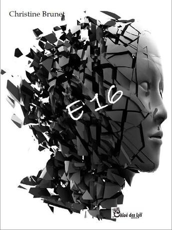 Couverture du livre « E16 » de Christine Brunet aux éditions Chloe Des Lys