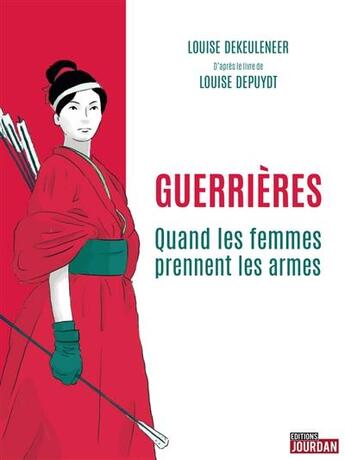 Couverture du livre « Guerrieres - quand les femmes prennent les armes » de Dekeuleneer Louise aux éditions Jourdan