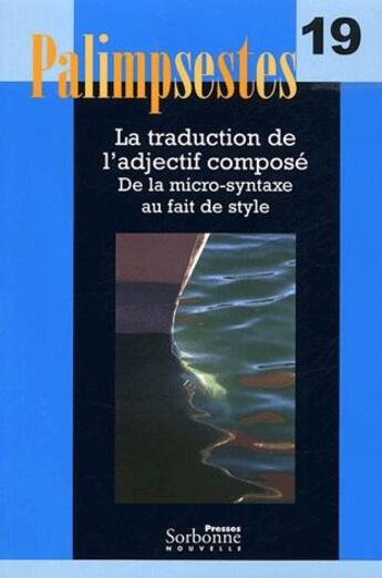 Couverture du livre « La traduction de l'adjectif composé ; de la micro-syntaxe au fait de style » de Christine Raguet aux éditions Presses De La Sorbonne Nouvelle