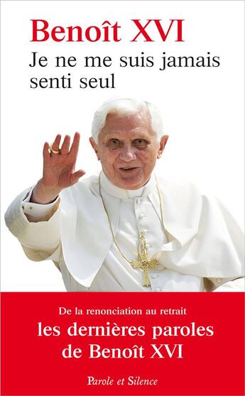 Couverture du livre « Je ne me suis jamais senti seul » de Benoit Xvi aux éditions Parole Et Silence