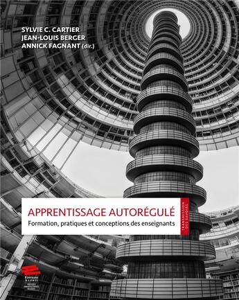 Couverture du livre « Apprentissage autorégulé : Formation, pratiques et conceptions des enseignants » de Annick Fagnant et Sylvie C. Cartier et Jean-Louis Berger aux éditions Alphil