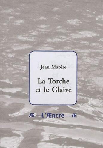 Couverture du livre « La torche et le glaive » de Jean Mabire aux éditions Aencre