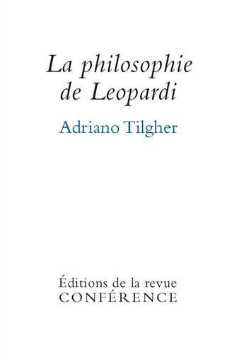 Couverture du livre « La philosophie de Leopardi » de Adriano Tilgher aux éditions Conference