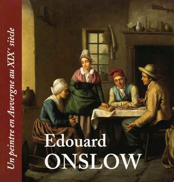 Couverture du livre « Edouard Onslow, un peintre en Auvergne au XIX siècle » de  aux éditions Un Deux Quatre