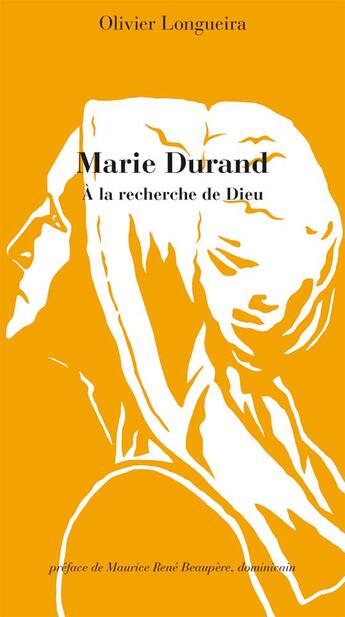 Couverture du livre « Marie Durand. À la recherche de Dieu » de Longueira Olivier aux éditions Passiflores