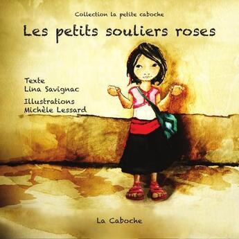 Couverture du livre « Les petits souliers roses ; la chatte de Jeanne » de Lina Savignac et Michele Lessard aux éditions Editions De La Caboche