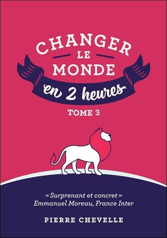 Couverture du livre « Changer le monde en 2 heures t.3 » de Pierre Chevelle aux éditions Pierre Chevelle