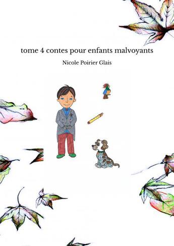 Couverture du livre « Tome 4 contes pour enfants malvoyants » de Poirier Glais Nicole aux éditions Thebookedition.com