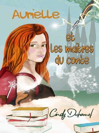 Couverture du livre « Aurielle et les maîtres du conte » de Duhamel Cindy aux éditions Cindy Duhamel