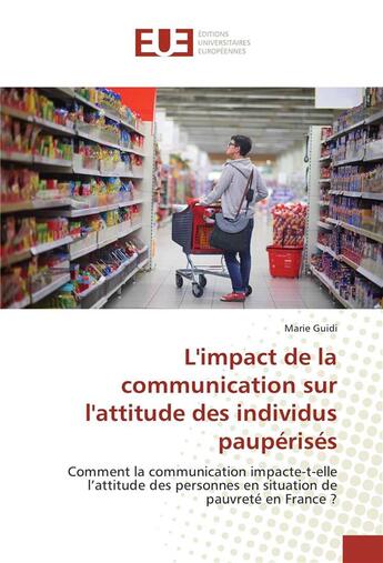 Couverture du livre « L'impact de la communication sur l'attitude des individus pauperises » de Guidi Marie aux éditions Editions Universitaires Europeennes