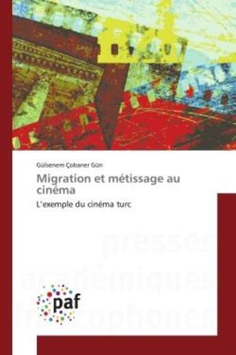 Couverture du livre « Migration et metissage au cinema - l'exemple du cinema turc » de Cobaner Gun Gulsenem aux éditions Presses Academiques Francophones