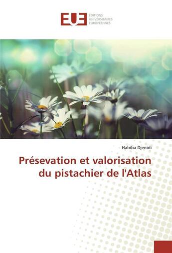 Couverture du livre « Presevation et valorisation du pistachier de l'atlas » de Djenidi Habiba aux éditions Editions Universitaires Europeennes