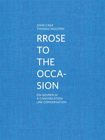 Couverture du livre « Marcel Duchamp ; Rrose to the occasion ; une conversation » de J Cage et T Wulffen aux éditions Kunsthalle Marcel Duchamp