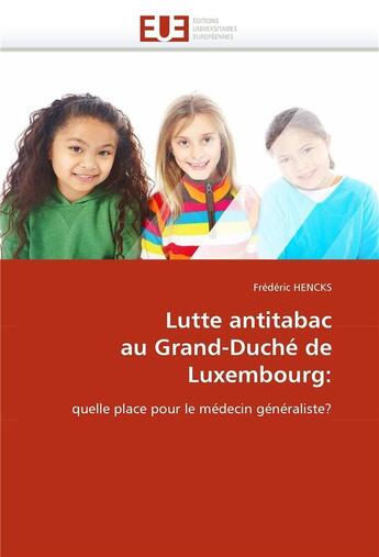 Couverture du livre « Lutte antitabac au grand-duche de luxembourg: » de Hencks-F aux éditions Editions Universitaires Europeennes