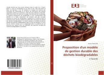 Couverture du livre « Proposition d'un modèle de gestion durable des déchets biodégradables » de Simon Pierre Ndi aux éditions Editions Universitaires Europeennes