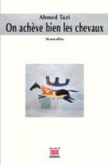 Couverture du livre « On achève bien les chevaux » de Ahmed Tazi aux éditions Marsam