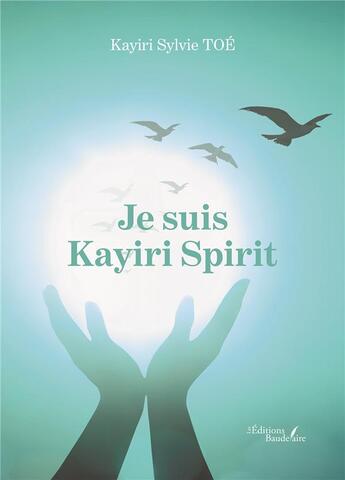 Couverture du livre « Je suis Kayiri Spirit » de Kayiri Sylvie Toe aux éditions Baudelaire