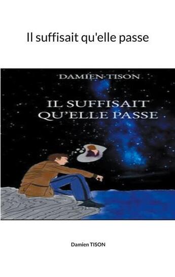 Couverture du livre « Il suffisait qu'elle passe » de Tison Damien aux éditions Books On Demand