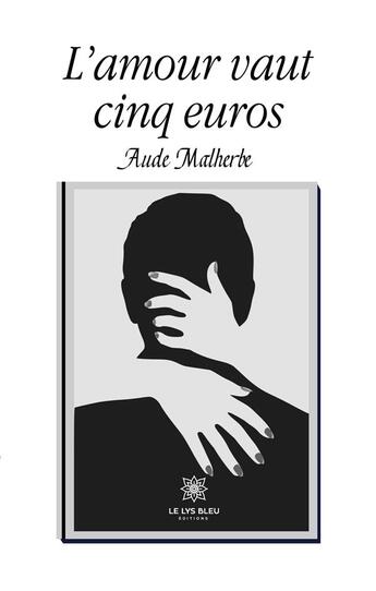 Couverture du livre « L'amour vaut cinq euros » de Aude Malherbe aux éditions Le Lys Bleu