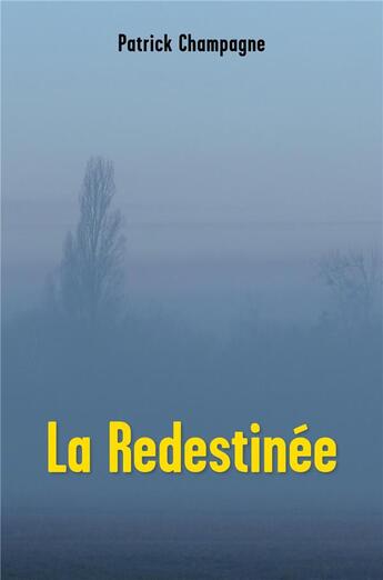 Couverture du livre « La Redestinée » de Patrick Champagne aux éditions Librinova