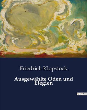 Couverture du livre « Ausgewählte Oden und Elegien » de Klopstock Friedrich aux éditions Culturea