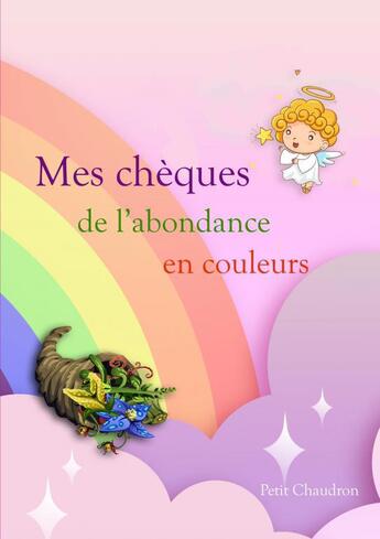 Couverture du livre « Mes chèques de l'abondance en couleurs » de Chaudron Petit aux éditions Thebookedition.com