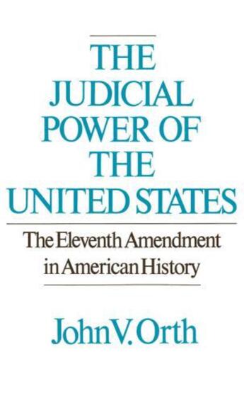 Couverture du livre « The Judicial Power of the United States: The Eleventh Amendment in Ame » de Orth John V aux éditions Oxford University Press Usa