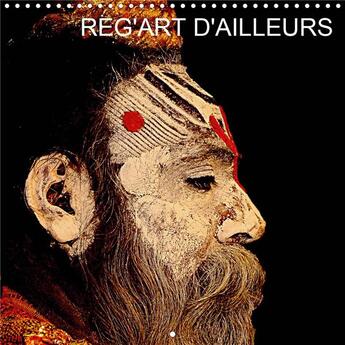 Couverture du livre « Reg'art d'ailleurs (Calendrier mural 2020 300 × 300 mm Square) ; Regard sur les corps mis en scène dans des situations festives ou hebdomadaires. Le corps, véritable 'uvre d'art, 'uvre corporelle. (Calendrier mensuel, 14 Pages ) » de Dominique Leroy aux éditions Calvendo