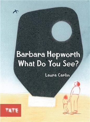 Couverture du livre « Meet the artist Barbara Hepworth » de Laura Carlin aux éditions Tate Gallery