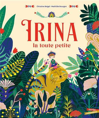 Couverture du livre « Irina la toute petite » de Christine Beigel et Mathilde Bourgon aux éditions Gautier Languereau