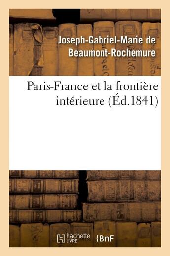 Couverture du livre « Paris-france et la frontiere interieure » de Beaumont-Rochemure aux éditions Hachette Bnf