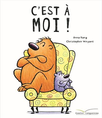 Couverture du livre « C'est à moi ! » de Anna Kang et Christopher Weyant aux éditions Gautier Languereau