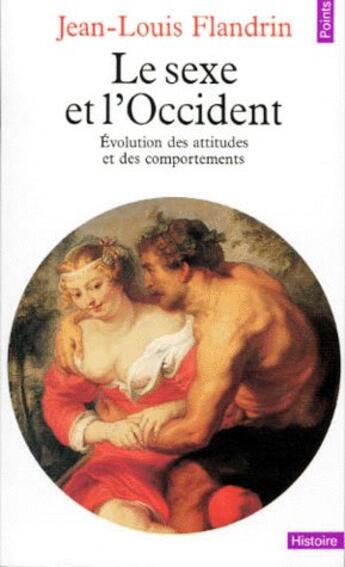 Couverture du livre « Le sexe et l'Occident ; évolution des attitudes et des comportements » de Jean-Louis Flandrin aux éditions Points