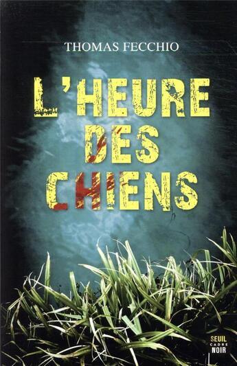 Couverture du livre « L'heure des chiens » de Thomas Fecchio aux éditions Seuil