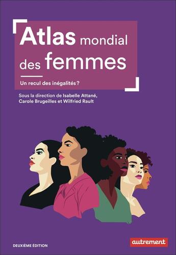 Couverture du livre « Atlas mondial des femmes : Un recul des inégalités ? » de Isabelle Attane et Carole Brugeilles et Wilfired Rault aux éditions Autrement