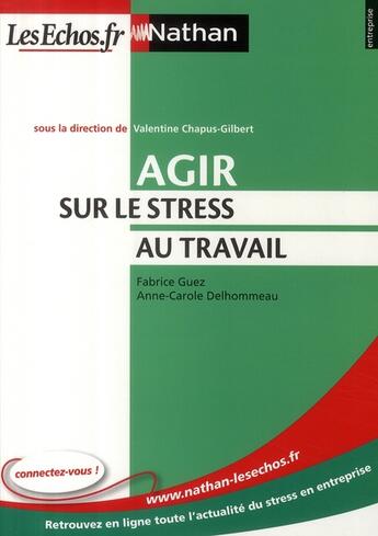 Couverture du livre « Agir sur le stress au travail (édition 2009) » de Chapus-Gilbert/Guez aux éditions Nathan