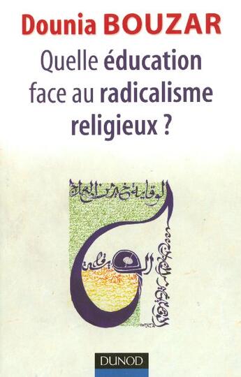 Couverture du livre « Quelle éducation face au radicalisme religieux ? » de Dounia Bouzar aux éditions Dunod