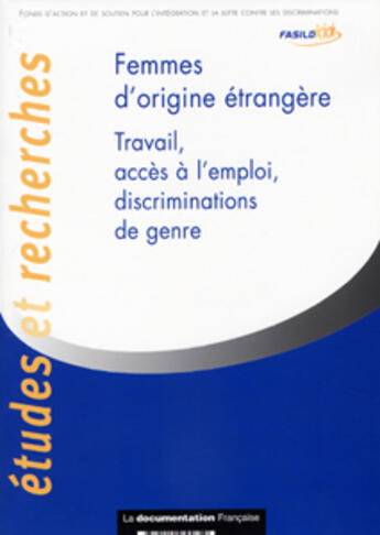 Couverture du livre « Femmes d'origine etrangere ; travail, acces a l'emploi, discriminations de genre » de Laurence Roulleau-Berger et Marie-Therese Lanquetin aux éditions Documentation Francaise