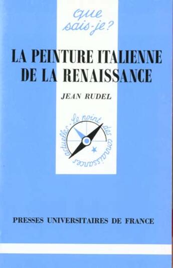 Couverture du livre « Peinture italienne de la renaissance qsj 2352 » de Jean Rudel aux éditions Que Sais-je ?