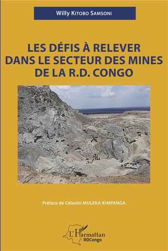 Couverture du livre « Les défis à relever dans le secteur des mines de la R.D. Congo » de Willy Kitobo Samsoni aux éditions L'harmattan