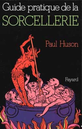 Couverture du livre « Guide pratique de la sorcellerie » de Paul Huson aux éditions Fayard