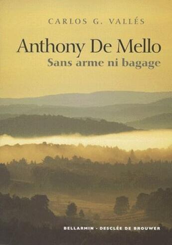Couverture du livre « Anthony de Mello ; sans arme ni bagage » de Carlos G. Valles aux éditions Desclee De Brouwer