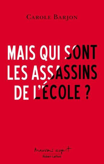 Couverture du livre « Mais qui sont les assassins de l'école ? » de Carole Barjon aux éditions Robert Laffont