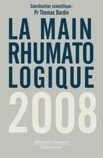 Couverture du livre « La main rhumatologique (édition 2008) » de Thomas Bardin aux éditions Lavoisier Medecine Sciences