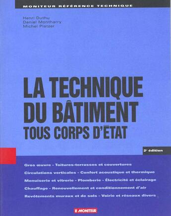 Couverture du livre « La Technique Du Batiment Tous Corps D'Etat » de Daniel Montharry aux éditions Le Moniteur