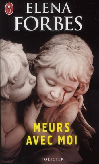 Couverture du livre « Meurs avec moi » de Elena Forbes aux éditions J'ai Lu