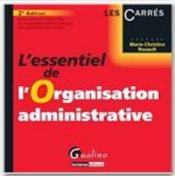 Couverture du livre « Essentiel de l'organisation administrative » de Marie-Christine Rouault aux éditions Gualino