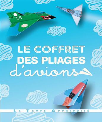 Couverture du livre « Le coffret des pliages d'avions » de Mark Zagaeski aux éditions Le Temps Apprivoise