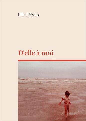 Couverture du livre « D'elle à moi » de Jiffrelo Lilie aux éditions Books On Demand