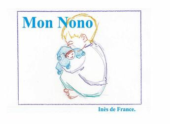 Couverture du livre « Mon nono » de Ines De France aux éditions Books On Demand